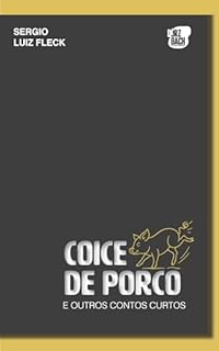 COICE DE PORCO: E OUTROS CONTOS CURTOS