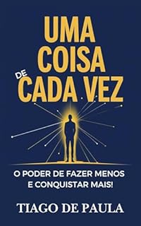 Livro UMA COISA DE CADA VEZ: O poder de fazer menos e conquistar mais!
