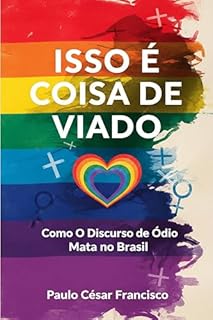 Livro Isso É Coisa de Viado: Como o Discurso de Ódio Mata no Brasil