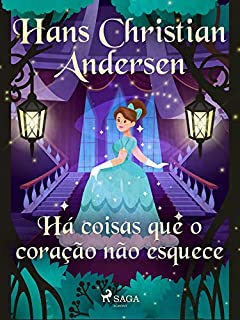 Livro Há coisas que o coração não esquece (Os Contos de Hans Christian Andersen)