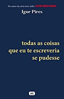 Livro Todas as coisas que eu te escreveria se pudesse – Textos cruéis demais