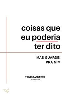 Coisas que eu queria ter dito: mas guardei pra mim