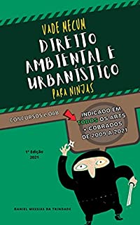 Col. Vade Mecum para Ninjas - Direito Ambiental, Urbanístico e Agrário [Concursos e OAB] - 1ª Ed 2021: Remissão aos Arts. mais Cobrados, Súmulas, Jurisprudência, ... Doutrina, Links de Questões do site QC