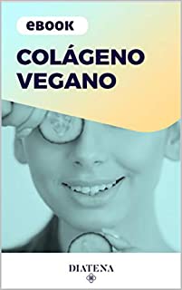 Livro Colágeno Vegano - Diatena (Diatena - Ebooks para ajudar a ter uma vida mais saudável e com bem-estar. Livro 2)