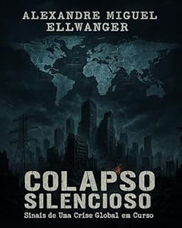 Livro COLAPSO SILENCIOSO: Sinais de Uma Crise Global em Curso