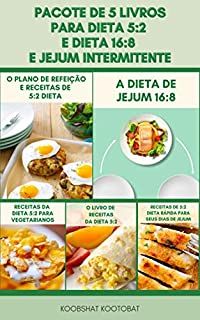 Coleção De 5 Livros Para Jejum Intermitente E Dieta 16:8 E Dieta 5:2 : Um Guia Iniciante Para A Dieta Do Jejum Intermitente - Livro De Receitas De 5:2 Dieta - Receitas De Dieta Rápida