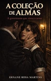 A COLEÇÃO DE ALMAS: A governanta que virou a arma
