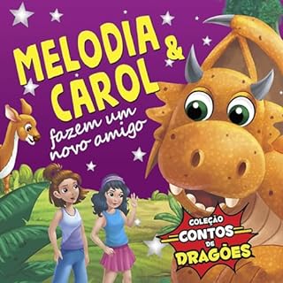 Livro Coleção Contos de Dragões - Melodia e Carol Fazem um Novo Amigo