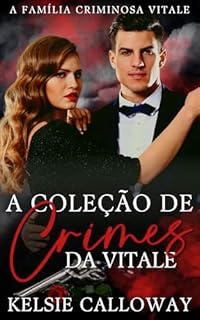 Livro A Coleção De Crimes Da Vitale: Um Romance Sombrio Da Máfia (Kelsie Calloway’s Coleções Livro 5)