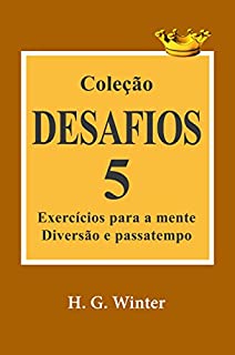 Coleção DESAFIOS 5: Exercícios para a mente, diversão e passatempo