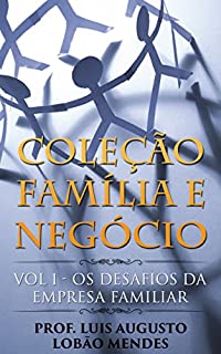 Livro Coleção Família e Negócio: Vol. 1 - Os desafios da empresa familiar