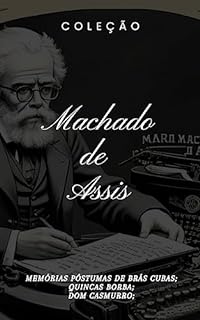 Livro Coleção Machado de Assis: Memorias postumas de braz cubas, Quincas borra, Dom casmurro