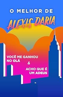 Livro Coleção O Melhor de Alexis Daria (Acho que é um adeus e Você me ganhou no olá)