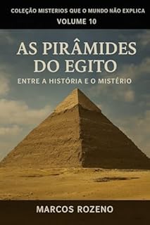 Livro Coleção Mistérios que o Mundo não Explica Volume 10 As Pirâmides do Egito: Entre a História e o Mistério
