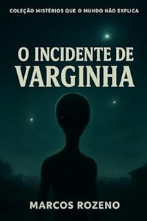 Livro Coleção Mistérios que o Mundo não Explica Volume 6 O Incidente de Varginha