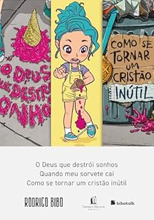 Coleção Rodrigo Bibo (O Deus que destrói sonhos, Quando meu sorvete cai e Como se tornar um cristão inútil)