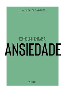 Livro Coleção Saúde da Mente - Como enfrentar a Ansiedade