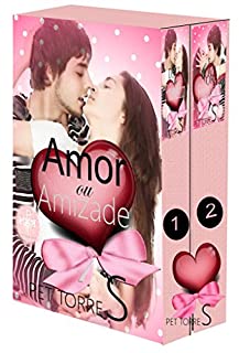 Coleção Série Amor ou Amizade ( 2 livros )