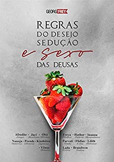 Livro Coleção UACH - Sexo das Deusas: DEGUSTAÇÃO DA OBRA – Regras do Desejo – Sedução, Prazer e Sexo das Deusas