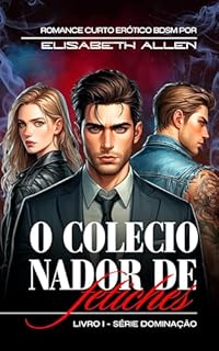 Livro O colecionador de fetiches: romance curto erótico BDSM (Série dominação Livro 1)