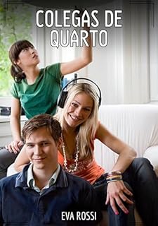 Livro Colegas de Quarto: Contos de Sexo Explícito para Adultos (Coleção de Contos Eróticos Portugueses Proibidos. Sexo Explícito e Histórias Reais. Relatos Quentes. Jogos de Casais Livro 152)