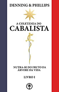 A COLETÂNEA DO CABALISTA: Nutra-se do Fruto da Árvore da Vida: Livro I