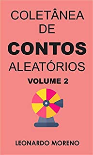 Coletânea De Contos Aleatórios: vol 02