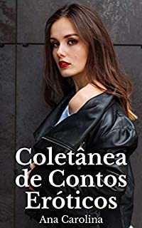 Livro Coletânea de Contos Eróticos (Contos eróticos hot)