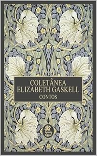 Livro Coletânea Elizabeth Gaskell: Contos (Vozes da Era Vitoriana: Obras de Elizabeth Gaskell Livro 1)