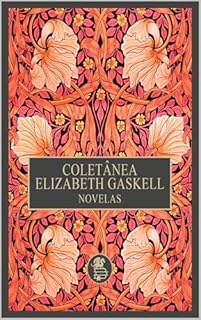 Livro Coletânea Elizabeth Gaskell: Novelas (Vozes da Era Vitoriana: Obras de Elizabeth Gaskell Livro 4)