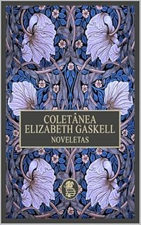 Livro Coletânea Elizabeth Gaskell: Noveletas (Vozes da Era Vitoriana: Obras de Elizabeth Gaskell Livro 3)