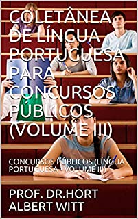 COLETÂNEA DE LÍNGUA PORTUGUESA PARA CONCURSOS PÚBLICOS (VOLUME III): CONCURSOS PÚBLICOS (LÍNGUA PORTUGUESA - VOLUME III) (1)