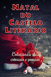 Livro Coletânea Natal do  Castelo Literário: Crônicas e Poesias