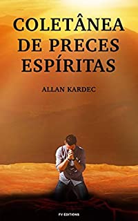 Livro Coletânea de preces Espíritas: (Premium Ebook)