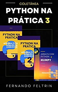 Livro Coletânea PYTHON NA PRÁTICA Vol. 3: Aprenda Python Através de Exercícios Resolvidos e Comentados