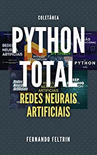 Livro Coletânea PYTHON TOTAL: Edição Redes Neurais Artificiais