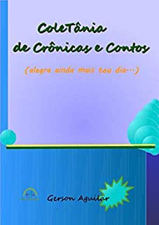 Livro ColeTânia de Contos e Crônicas: Alegra ainda mais teu dia...