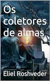 Livro Os coletores de almas (INSTRUÇÃO PARA O APOCALIPSE QUE SE APROXIMA Livro 89)