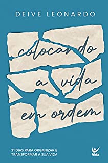 Livro Colocando a vida em ordem: 31 dias para organizar e transformar a sua vida