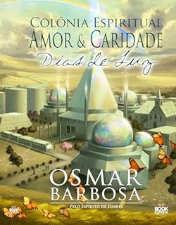 Livro Colônia Espiritual Amor e Caridade - Dias de Luz