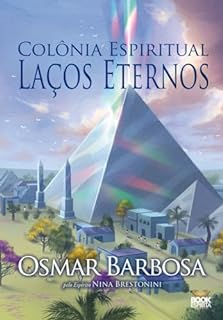Livro Colônia Espiritual Laços Eternos