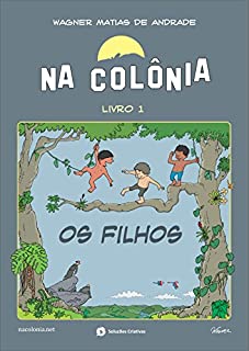 Livro Na Colônia - livro 1 - Os filhos: Século XVIII, Minas Gerais, Brasil