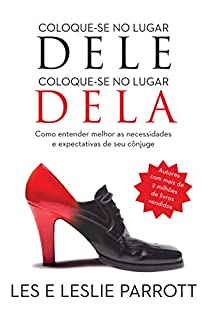 Livro Coloque-se no lugar dele, Coloque-se no lugar dela: Como entender melhor as necessidades e expectativas de seu cônjuge