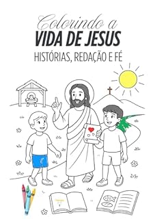 Livro Colorindo a Vida de Jesus: Histórias, Redação e Fé