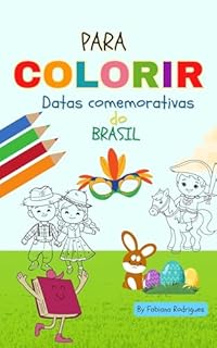 Livro Para colorir - Datas Comemorativas do Brasil (Livros para Imprimir e Colorir (formato A4) Livro 3)