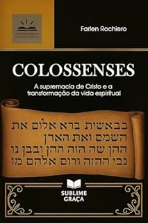 Livro COLOSSENSES: A supremacia de Cristo e a transformação da vida espiritual (Comentários da Bíblia)