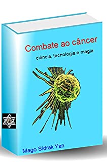 Livro Combate ao câncer: ciência, tecnologia e magia