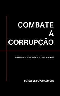 Combate à Corrupção: A necessidade de uma evolução da persecução penal