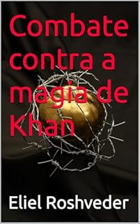 Livro Combate contra a magia de Khan (INSTRUÇÃO PARA O APOCALIPSE QUE SE APROXIMA Livro 120)
