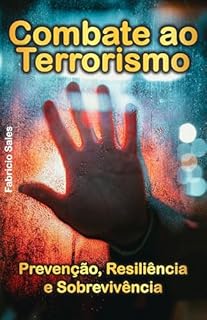 Livro Combate ao Terrorismo: Prevenção, Resiliência e Sobrevivência